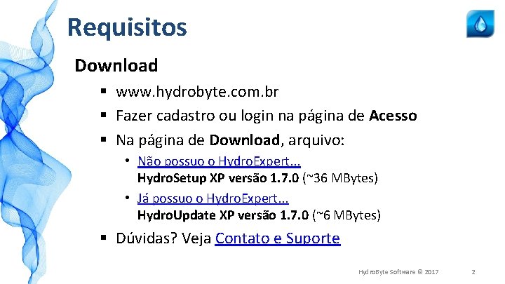 Requisitos Download § www. hydrobyte. com. br § Fazer cadastro ou login na página