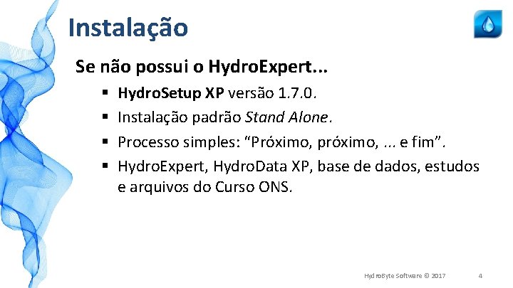 Instalação Se não possui o Hydro. Expert. . . § § Hydro. Setup XP