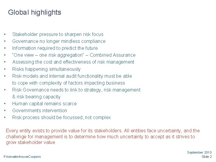 Global highlights • • • Stakeholder pressure to sharpen risk focus Governance no longer