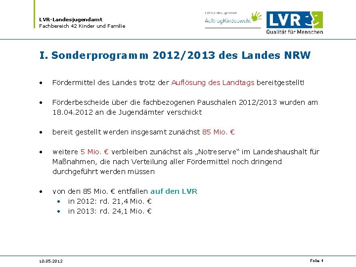LVR-Landesjugendamt Fachbereich 42 Kinder und Familie I. Sonderprogramm 2012/2013 des Landes NRW • Fördermittel