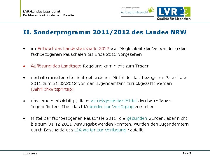 LVR-Landesjugendamt Fachbereich 42 Kinder und Familie II. Sonderprogramm 2011/2012 des Landes NRW • im