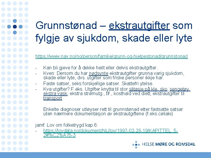 Grunnstønad – ekstrautgifter som fylgje av sjukdom, skade eller lyte https: //www. nav. no/no/person/familie/grunn-og-hjelpestonad/grunnstonad