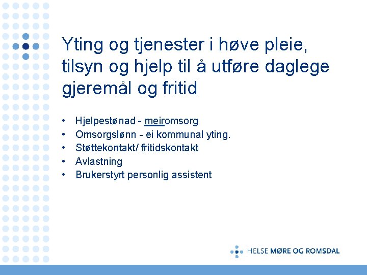 Yting og tjenester i høve pleie, tilsyn og hjelp til å utføre daglege gjeremål