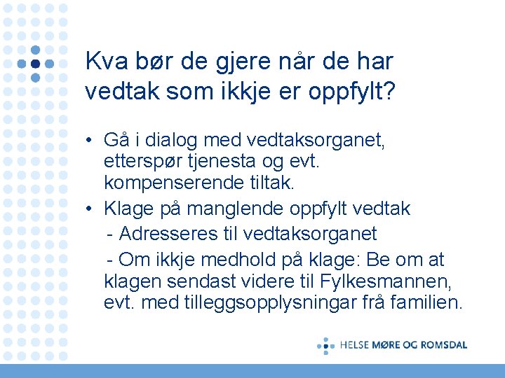 Kva bør de gjere når de har vedtak som ikkje er oppfylt? • Gå