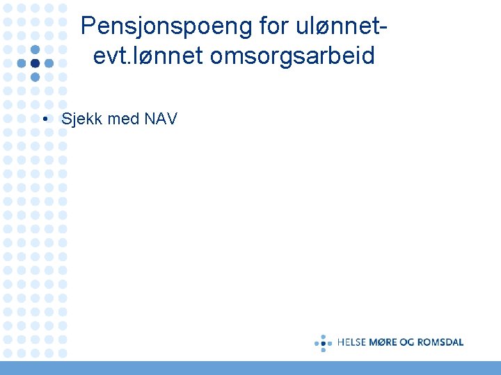 Pensjonspoeng for ulønnetevt. lønnet omsorgsarbeid • Sjekk med NAV 