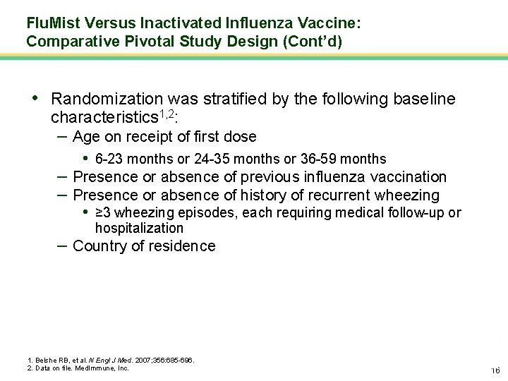 Flu. Mist Versus Inactivated Influenza Vaccine: Comparative Pivotal Study Design (Cont’d) • Randomization was