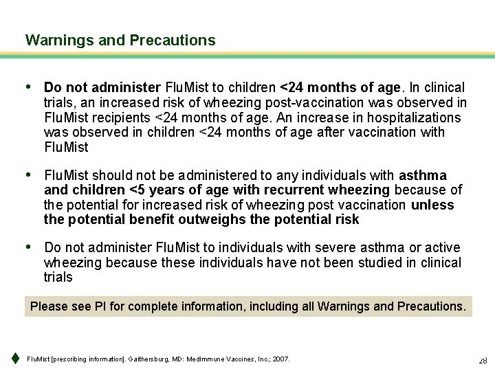 Warnings and Precautions • Do not administer Flu. Mist to children <24 months of