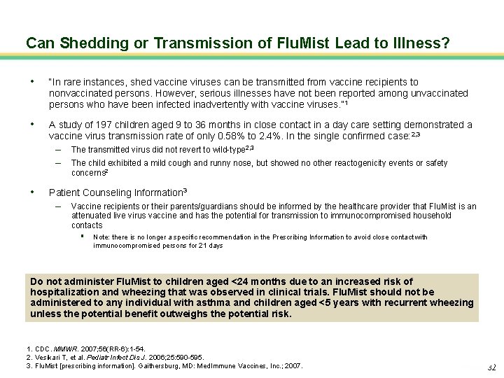 Can Shedding or Transmission of Flu. Mist Lead to Illness? • “In rare instances,