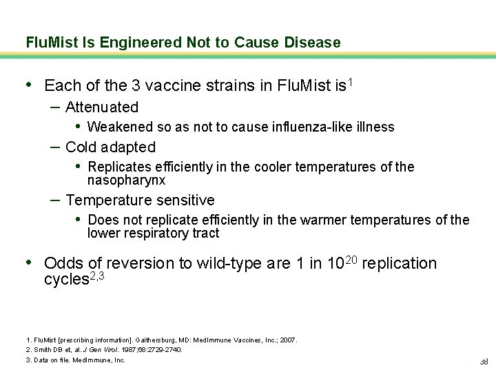 Flu. Mist Is Engineered Not to Cause Disease • Each of the 3 vaccine