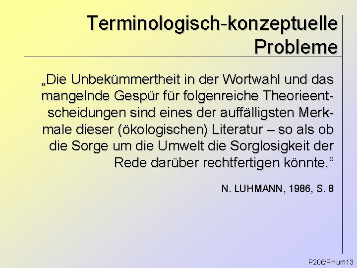 Terminologisch-konzeptuelle Probleme „Die Unbekümmertheit in der Wortwahl und das mangelnde Gespür folgenreiche Theorieentscheidungen sind