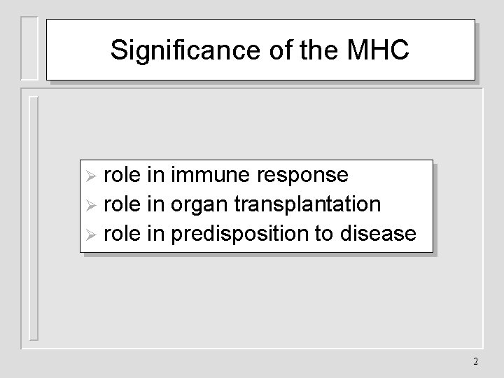 Significance of the MHC role in immune response Ø role in organ transplantation Ø