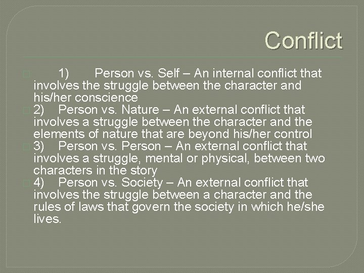 Conflict 1) Person vs. Self – An internal conflict that involves the struggle between