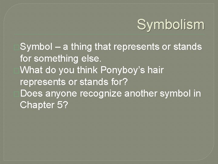 Symbolism �Symbol – a thing that represents or stands for something else. �What do