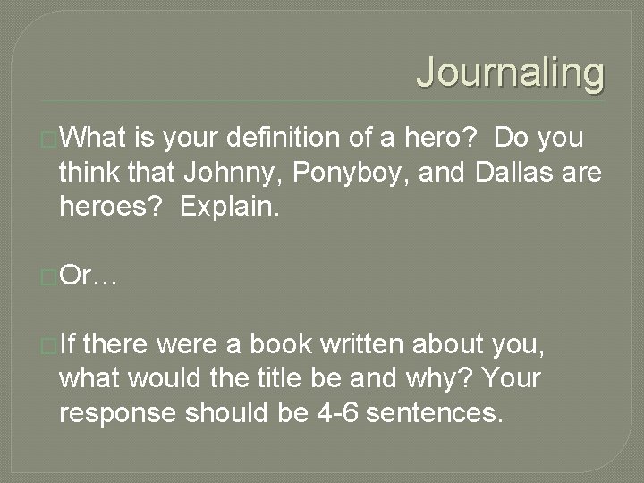 Journaling �What is your definition of a hero? Do you think that Johnny, Ponyboy,