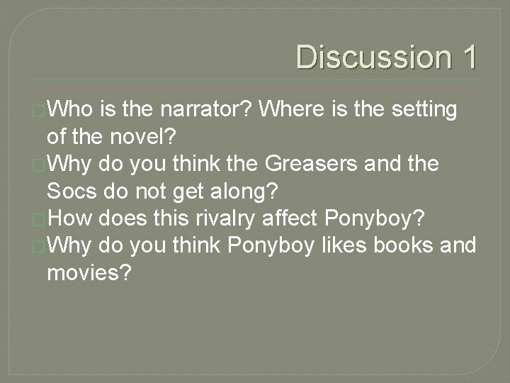 Discussion 1 �Who is the narrator? Where is the setting of the novel? �Why