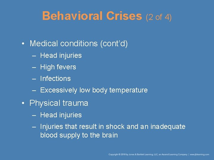 Behavioral Crises (2 of 4) • Medical conditions (cont’d) – Head injuries – High