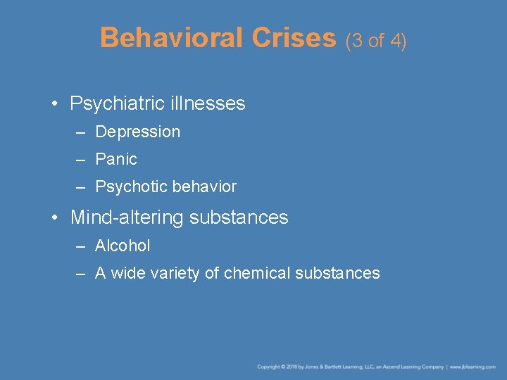 Behavioral Crises (3 of 4) • Psychiatric illnesses – Depression – Panic – Psychotic