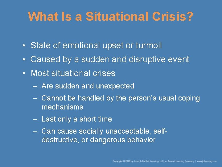 What Is a Situational Crisis? • State of emotional upset or turmoil • Caused