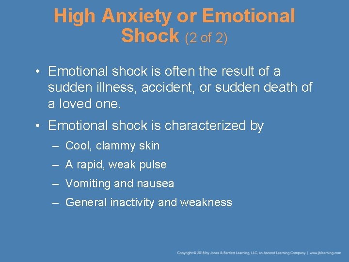 High Anxiety or Emotional Shock (2 of 2) • Emotional shock is often the