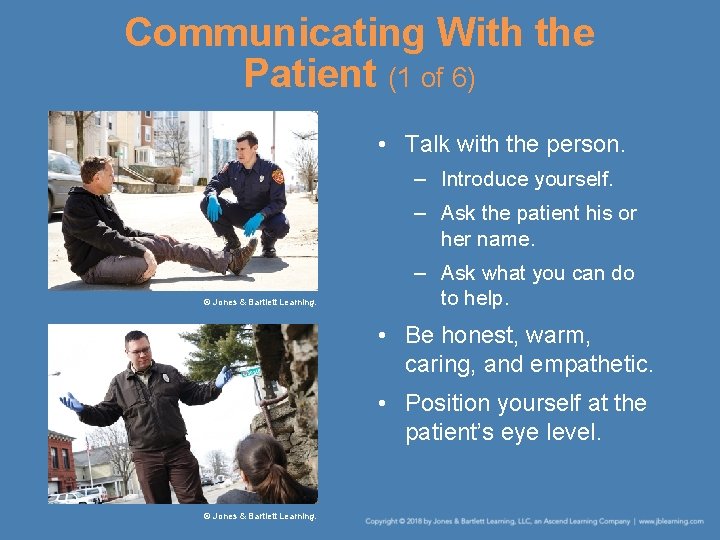 Communicating With the Patient (1 of 6) • Talk with the person. – Introduce