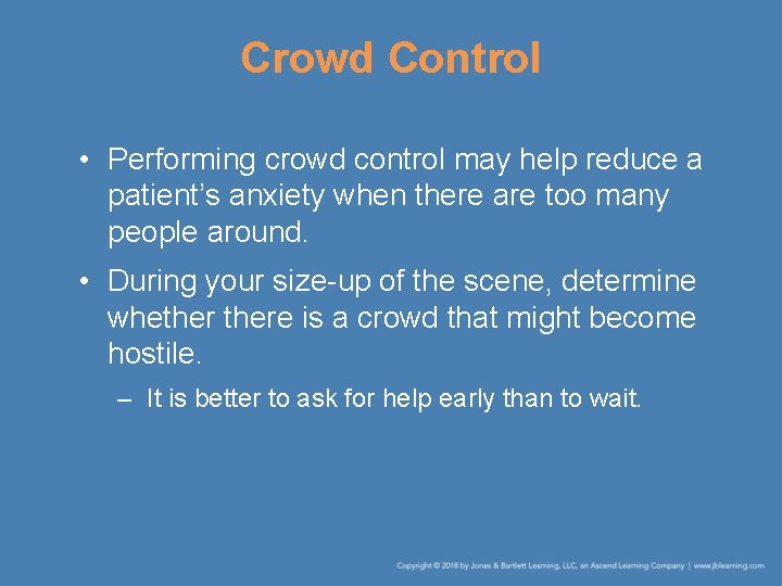 Crowd Control • Performing crowd control may help reduce a patient’s anxiety when there