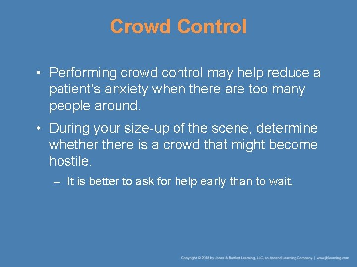 Crowd Control • Performing crowd control may help reduce a patient’s anxiety when there