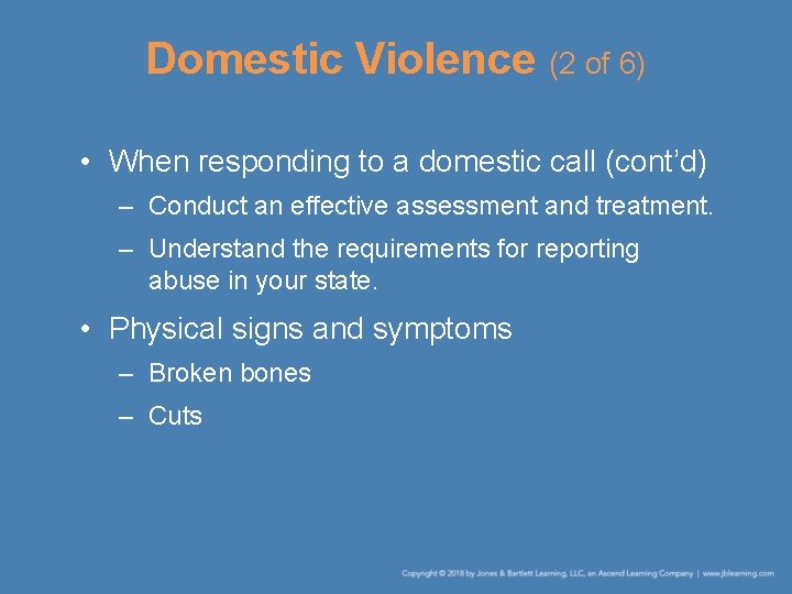 Domestic Violence (2 of 6) • When responding to a domestic call (cont’d) –