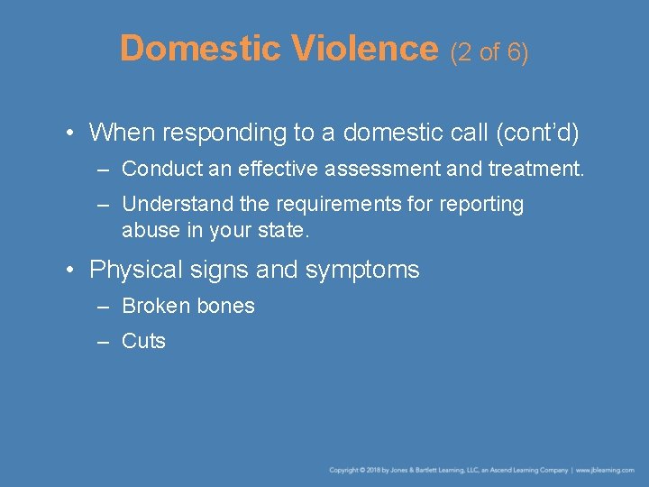 Domestic Violence (2 of 6) • When responding to a domestic call (cont’d) –