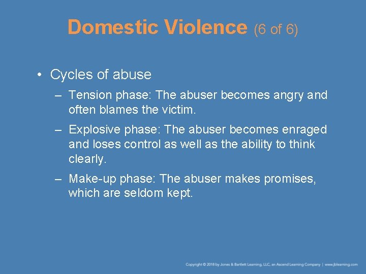 Domestic Violence (6 of 6) • Cycles of abuse – Tension phase: The abuser