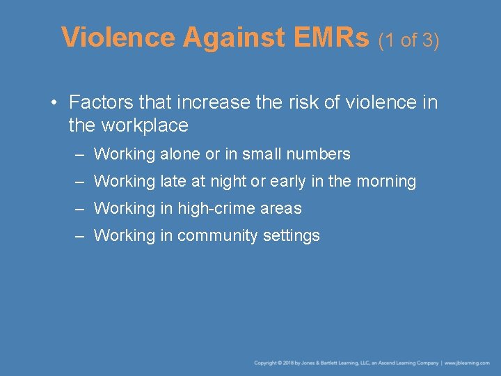 Violence Against EMRs (1 of 3) • Factors that increase the risk of violence