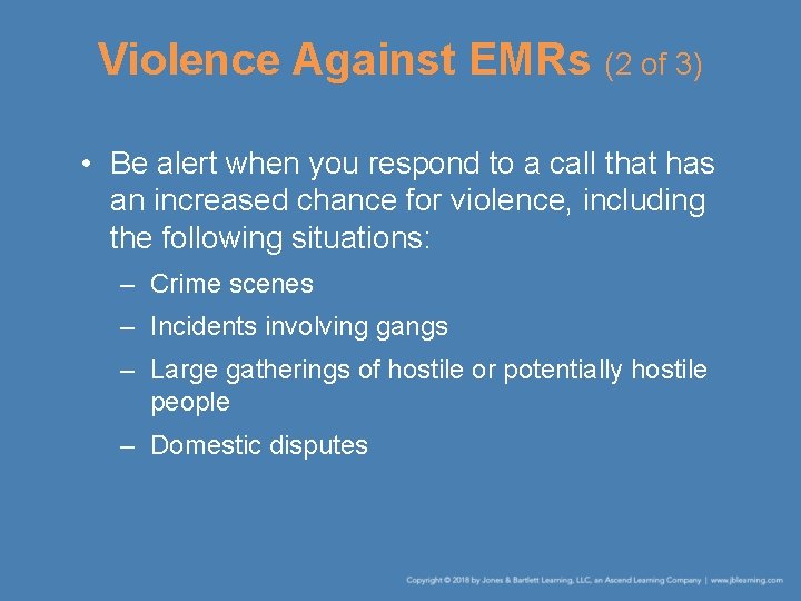 Violence Against EMRs (2 of 3) • Be alert when you respond to a