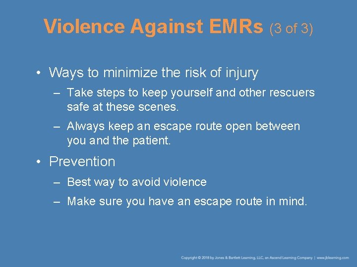 Violence Against EMRs (3 of 3) • Ways to minimize the risk of injury