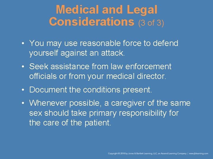 Medical and Legal Considerations (3 of 3) • You may use reasonable force to