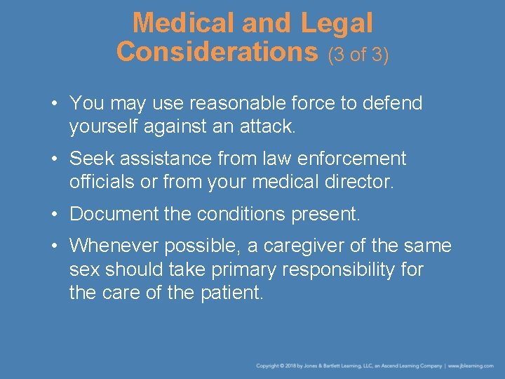 Medical and Legal Considerations (3 of 3) • You may use reasonable force to