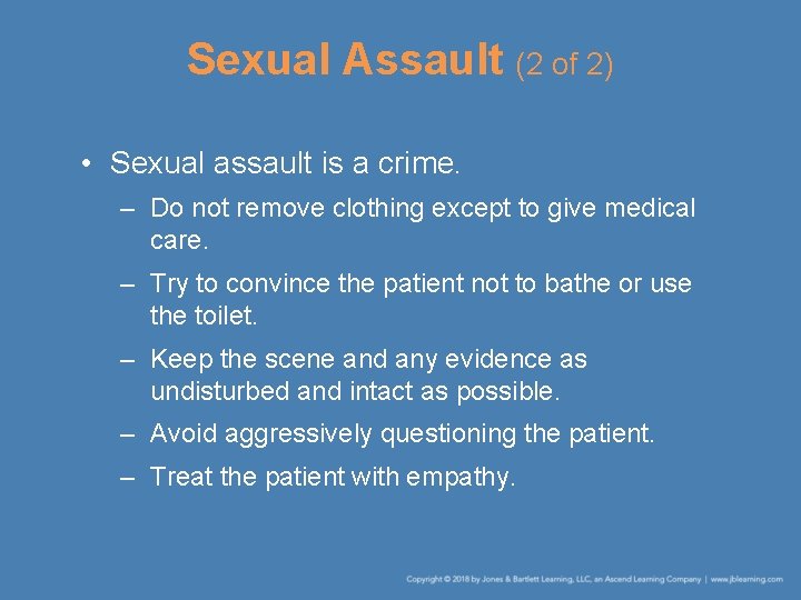Sexual Assault (2 of 2) • Sexual assault is a crime. – Do not