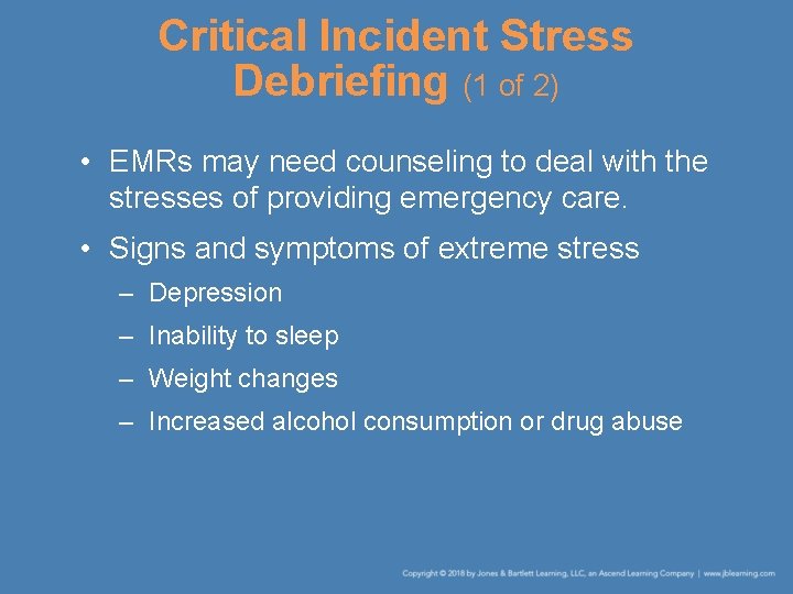 Critical Incident Stress Debriefing (1 of 2) • EMRs may need counseling to deal
