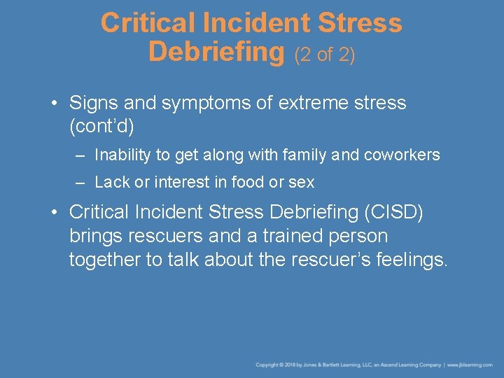 Critical Incident Stress Debriefing (2 of 2) • Signs and symptoms of extreme stress