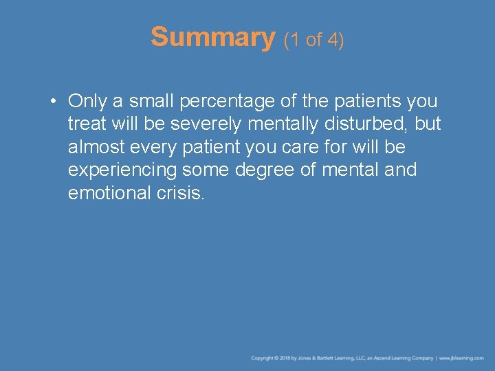 Summary (1 of 4) • Only a small percentage of the patients you treat