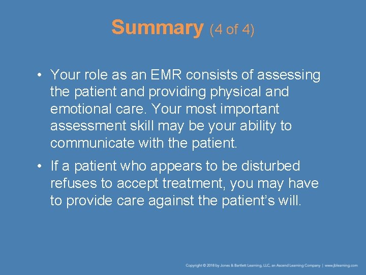 Summary (4 of 4) • Your role as an EMR consists of assessing the