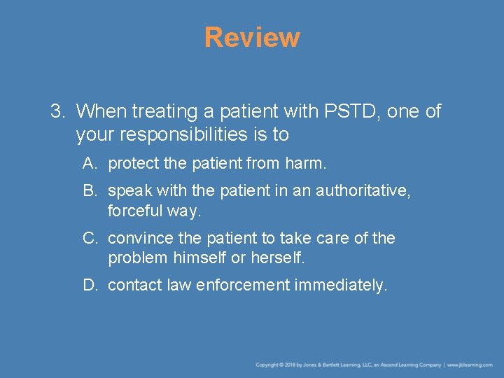 Review 3. When treating a patient with PSTD, one of your responsibilities is to