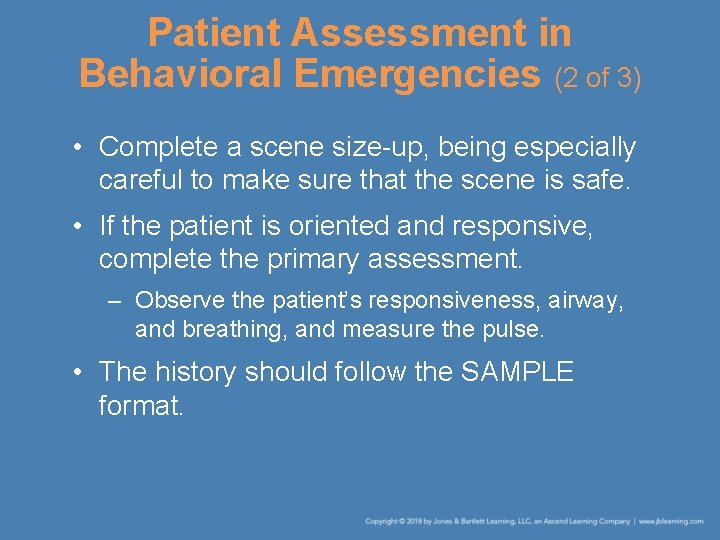 Patient Assessment in Behavioral Emergencies (2 of 3) • Complete a scene size-up, being