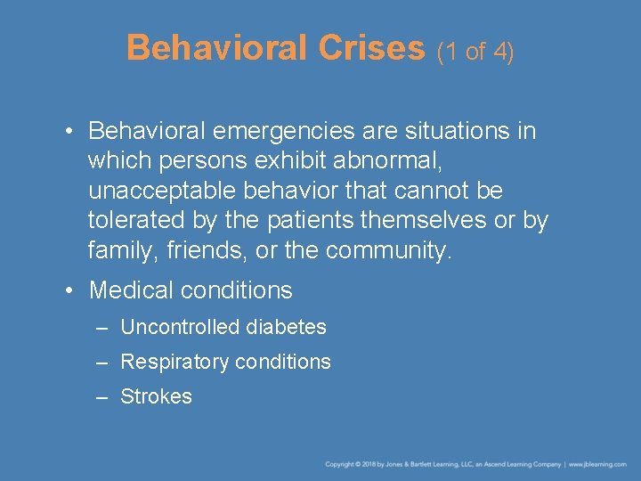 Behavioral Crises (1 of 4) • Behavioral emergencies are situations in which persons exhibit