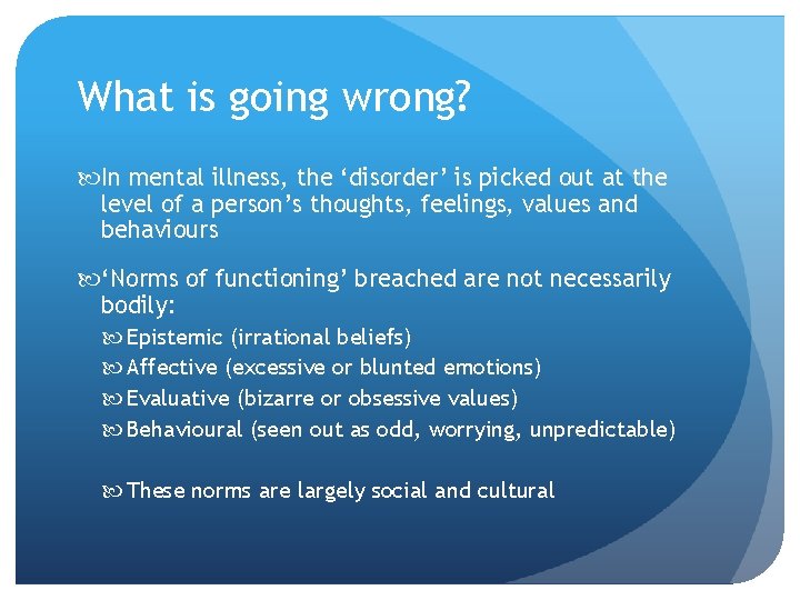 What is going wrong? In mental illness, the ‘disorder’ is picked out at the