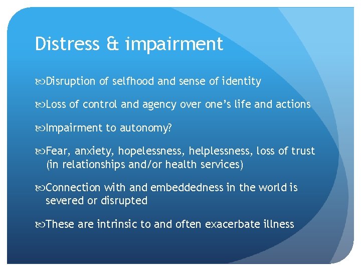 Distress & impairment Disruption of selfhood and sense of identity Loss of control and