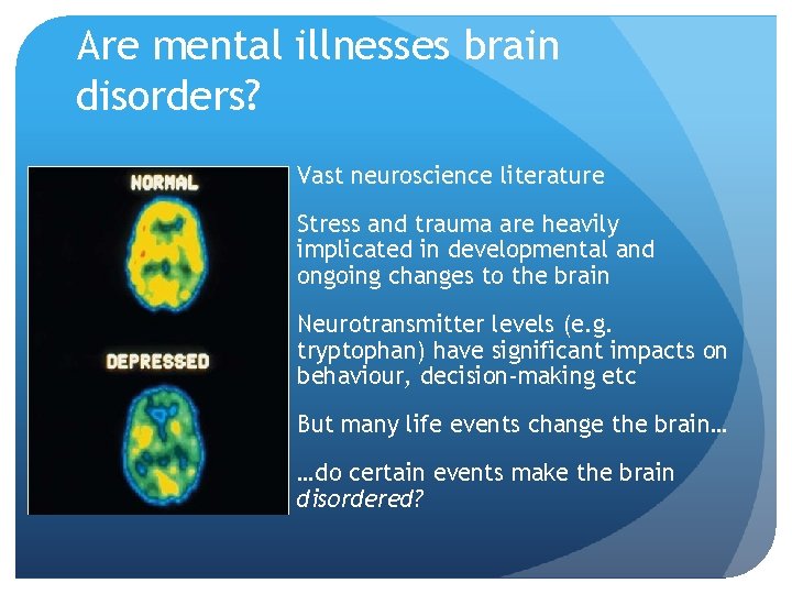 Are mental illnesses brain disorders? Vast neuroscience literature Stress and trauma are heavily implicated