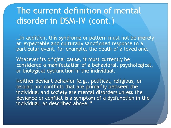 The current definition of mental disorder in DSM-IV (cont. ) …In addition, this syndrome