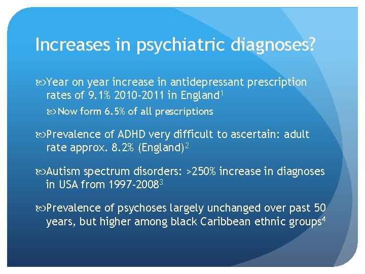 Increases in psychiatric diagnoses? Year on year increase in antidepressant prescription rates of 9.