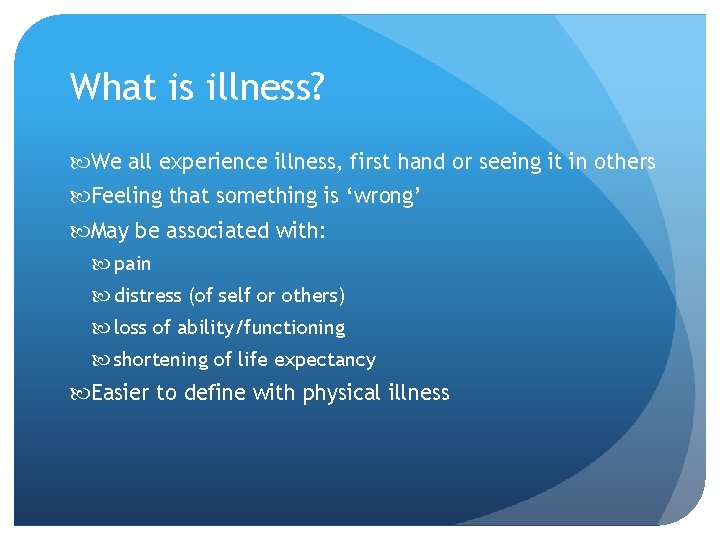 What is illness? We all experience illness, first hand or seeing it in others