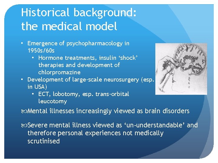 Historical background: the medical model • Emergence of psychopharmacology in 1950 s/60 s •