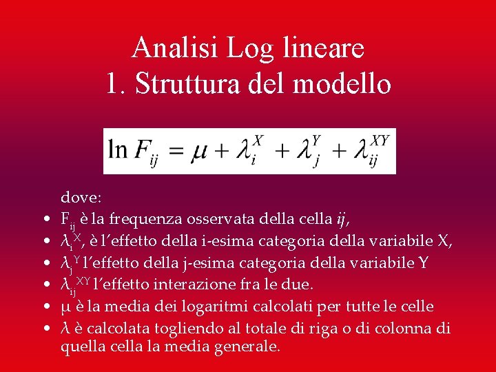 Analisi Log lineare 1. Struttura del modello • • • dove: Fij è la